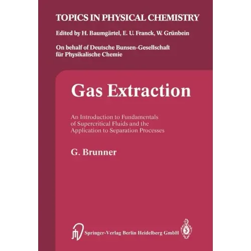 Gas Extraction: An Introduction to Fundamentals of Supercritical Fluids and the Application to Separation Processes