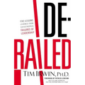Derailed: Five Lessons Learned from Catastrophic Failures of Leadership