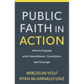 Public Faith in Action: How to Think Carefully, Engage Wisely, and Vote with Integrity