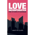 Love Incorporated: The Future of Business