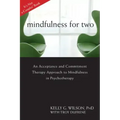 Mindfulness for Two: An Acceptance and Commitment Therapy Approach to Mindfulness in Psychotherapy