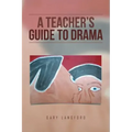 A Teacher's Guide to Drama