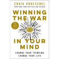 Winning the War in Your Mind: Change Your Thinking, Change Your Life