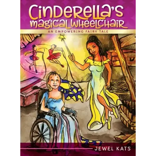 Cinderella's Magical Wheelchair: An Empowering Fairy Tale