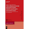 The Oracle Bone Inscriptions from Huayuanzhuang East: Translated with an Introduction and Commentary