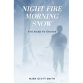 Night Fire Morning Snow: The Road to Chosin