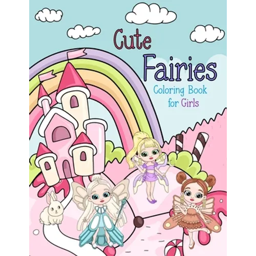 Cute Fairies Coloring Book for Girls: Fairy Coloring Books for Kids Ages 5-8, 8-12