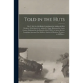 Told in the Huts; the Y.M.C.A. Gift Book, Contributed by Soldiers & War Workers. With Introd. by Arthur K. Yapp. Illustrated by Cyrus Cuneo, Published