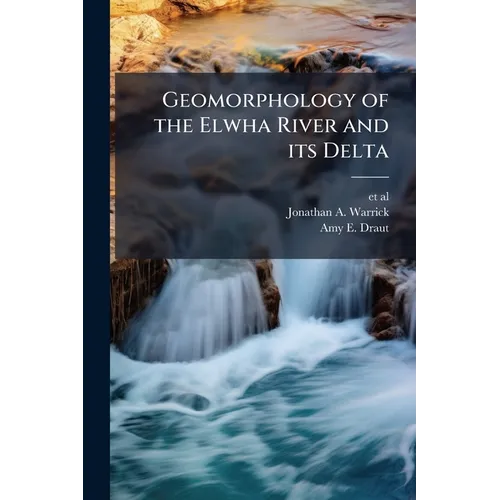 Geomorphology of the Elwha River and its Delta