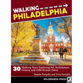 Walking Philadelphia: 30 Walking Tours Exploring Art, Architecture, History, and Little-Known Gems