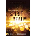 Discerning the Spirit Realm: The Key to Powerful Prayer and Victorious Warfare