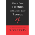 How to Draw Friends and Sacrifice Toxic People: Black Magick for Glamour, Influence, and Letting Go
