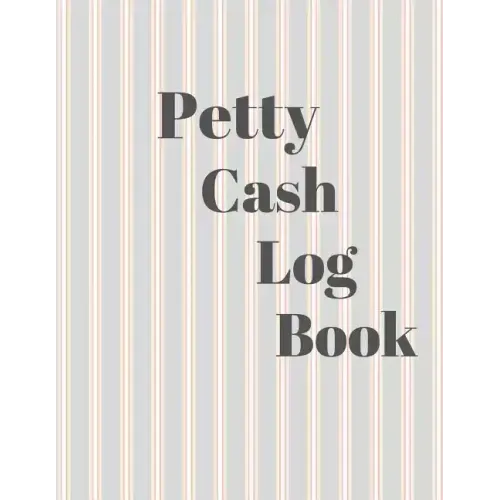 Petty Cash Log Book: 6 Column Payment Record Tracker - Manage Cash Going In & Out - Simple Accounting Book - 8.5 x 11 inches Compact - 120 Pages