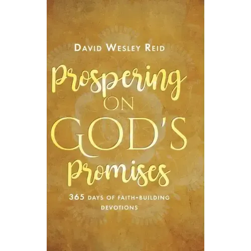 Prospering On God's Promises: 365 Days of Faith-Building Devotions