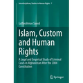 Islam, Custom and Human Rights: A Legal and Empirical Study of Criminal Cases in Afghanistan After the 2004 Constitution