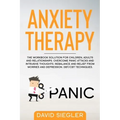Anxiety Therapy: The workbook solution for children, adults and relationships. Overcome panic attacks and intrusive thoughts. Rebalance