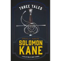 Three Tales of Solomon Kane (A Collection of Short Stories)