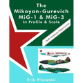 The Mikoyan-Gurevich MiG-1 & MiG-3 In Profile & Scale