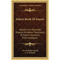 Fabre's Book of Insects: Retold from Alexander Teixeira de Mattos' Translation of Fabre's Souvenirs Entomologiques
