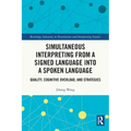 Simultaneous Interpreting from a Signed Language Into a Spoken Language: Quality, Cognitive Overload, and Strategies