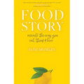 Food Story: Rewrite the Way You Eat, Think, and Live