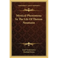 Mystical Phenomena in the Life of Theresa Neumann
