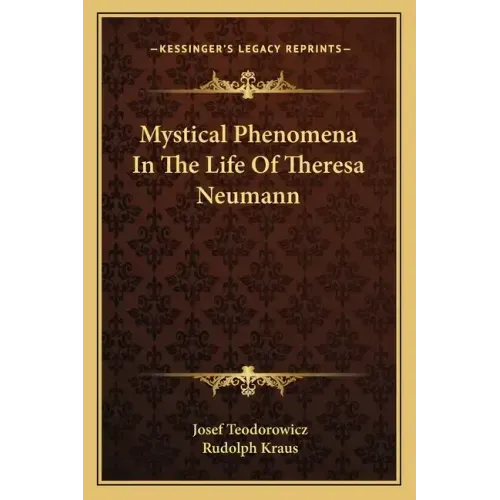 Mystical Phenomena in the Life of Theresa Neumann