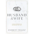 Husband & Wife: A Guide to Lifelong Love and Marriage That Lasts