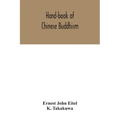 Hand-book of Chinese Buddhism, being a Sanskrit-Chinese dictionary with vocabularies of Buddhist terms in Pali, Singhalese, Siamese, Burmese, Tibetan,