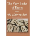 The Very Basics of Runes: Book 1: The Elder Futhark