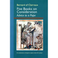 Five Books on Consideration: Advice to a Pope: Volume 37