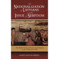 The Nationalization of Latvians and the Issue of Serfdom: The Baltic German Literary Contribution in the 1780s and 1790s
