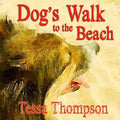 Dog's Walk to the Beach: Beautifully Illustrated Rhyming Picture Book - Bedtime Story For Young Children (Dog's Walk Series 2)