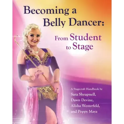 Becoming a Belly Dancer: From Student to Stage