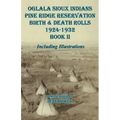Oglala Sioux Indians Pine Ridge Reservation Birth and Death Rolls 1924-1932 Book II