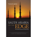 Saudi Arabia on the Edge: The Uncertain Future of an American Ally