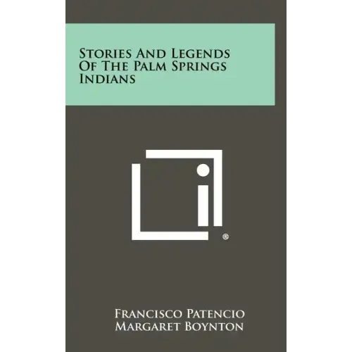 Stories And Legends Of The Palm Springs Indians