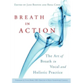 Breath in Action: The Art of Breath in Vocal and Holistic Practice