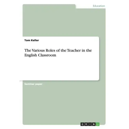 The Various Roles of the Teacher in the English Classroom