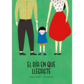 El Día En Que Llegaste