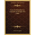 Como Se Defendian Los Espanoles En El Siglo XVI (1906)