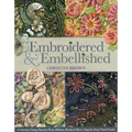Embroidered & Embellished: 85 Stitches Using Thread, Floss, Ribbon, Beads & More - Step-By-Step Visual Guide