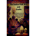 The Indian Folk Arts and Crafts