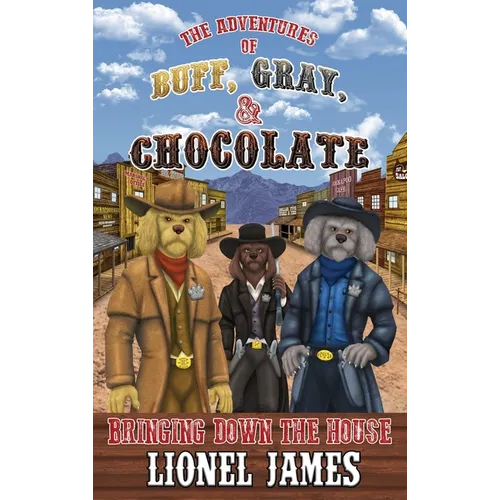 The Adventures of Buff, Gray, & Chocolate: Bringing Down the House