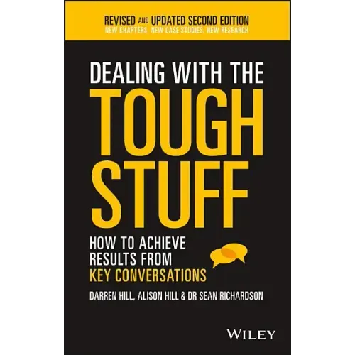 Dealing with the Tough Stuff: How to Achieve Results from Key Conversations