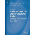 Modern Classics in Entrepreneurship Studies: Building the Future of the Field