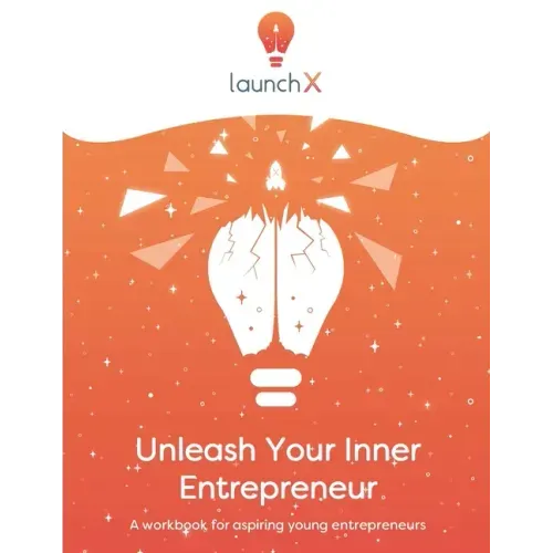 Unleash Your Inner Entrepreneur: Workbook for Aspiring Entrepreneurs