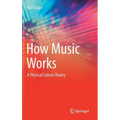 How Music Works: A Physical Culture Theory