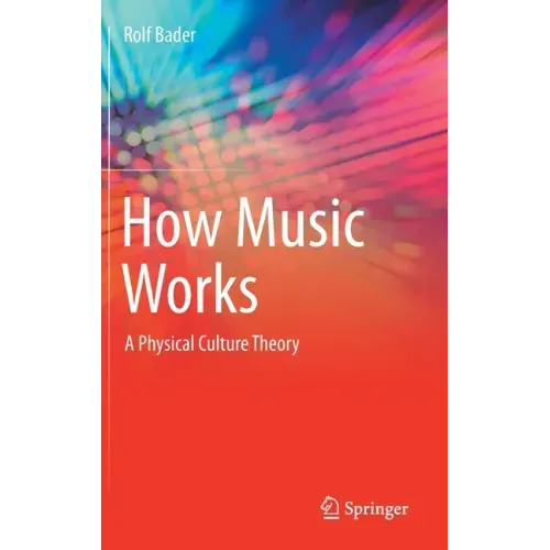 How Music Works: A Physical Culture Theory