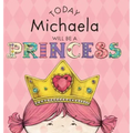 Today Michaela Will Be a Princess